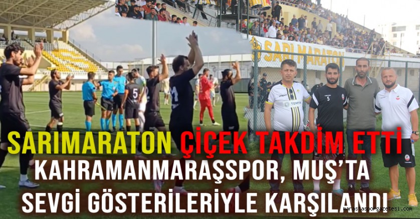 Kahramanmaraşspor, Muş’ta Sevgi Gösterileriyle Karşılandı
