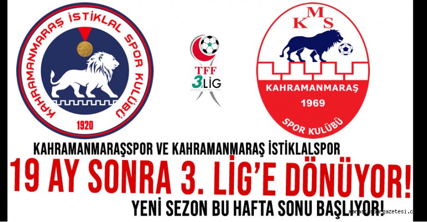 Kahramanmaraşspor ve Kahramanmaraş İstiklalspor 19 Ay Sonra 3. Lig’e Dönüyor!