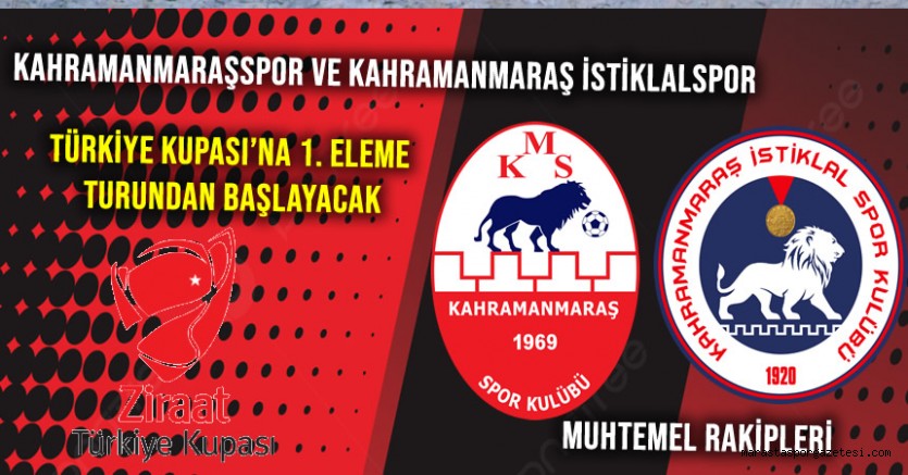Kahramanmaraşspor ve Kahramanmaraş İstiklalspor, Türkiye Kupası’na 1. Eleme Turundan Başlayacak