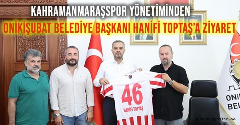 Kahramanmaraşspor Yönetiminden Onikişubat Belediye Başkanı Hanifi Toptaş’a Ziyaret