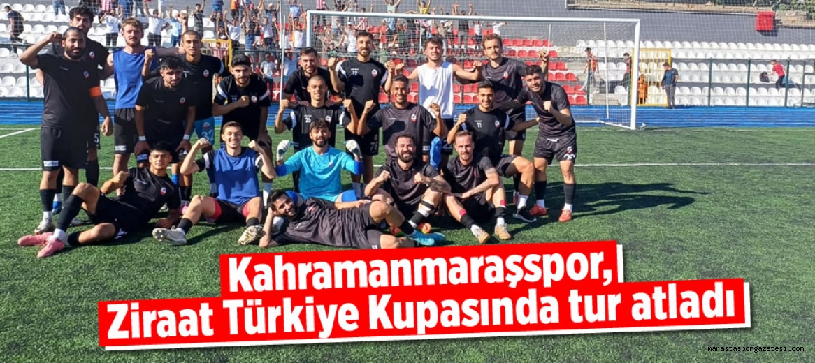 Kahramanmaraşspor Ziraat Türkiye Kupası’nda tur atladı