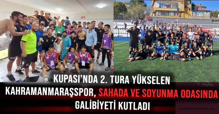 Kupada 2. Tura Yükselen Kahramanmaraşspor, Sahada ve Soyunma Odasında Galibiyeti Kutladı