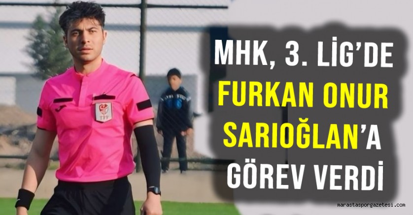 MHK, 3. Lig’de Furkan Onur Sarıoğlan’a Görev Verdi