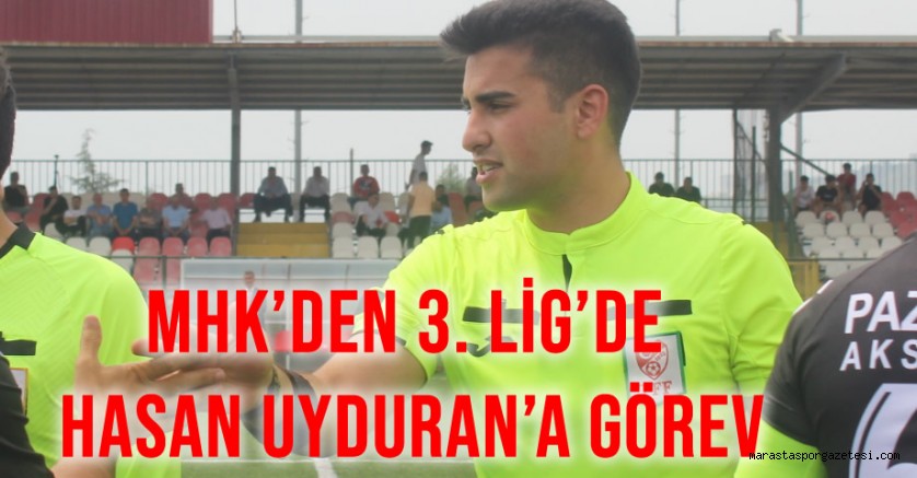 MHK’den 3. Lig’de Hasan Uyduran’a Görev