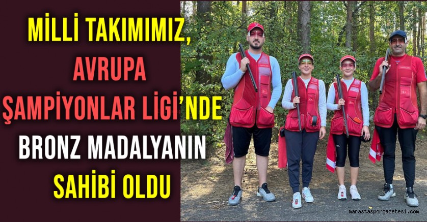 Milli Takımımız, Avrupa Şampiyonlar Ligi’nde Bronz Madalyanın Sahibi Oldu