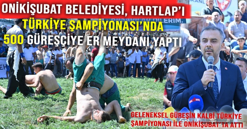 Onikişubat Belediyesi, Hartlap’ı Türkiye Şampiyonası’nda 500 güreşçiye er meydanı yaptı