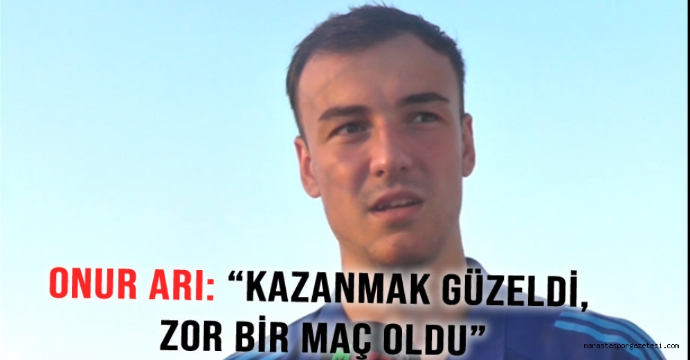 Onur Arı: “Kazanmak Güzeldi, Zor Bir Maç Oldu”