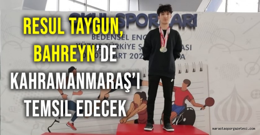 Resul Taygun, Bahreyn’de Kahramanmaraş’ı Temsil Edecek
