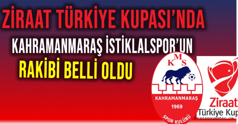 Ziraat Türkiye Kupası’nda Kahramanmaraşspor’un Rakibi Belli Oldu
