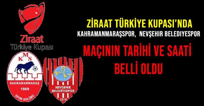 Ziraat Türkiye Kupası’nda Kahramanmaraşspor’un Rakibi Nevşehir Belediyespor Oldu: Maç Tarihi ve Saati Belli Oldu