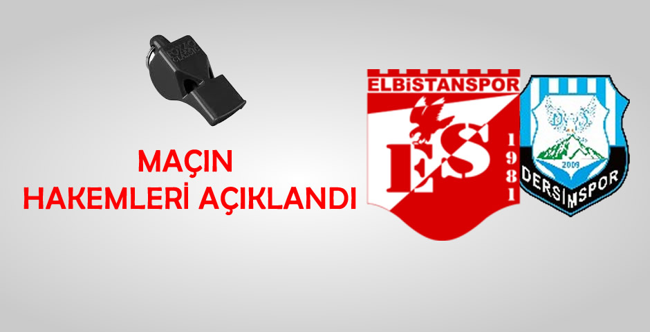 Elbistanspor – Dersimspor Maçının Hakem Kadrosu Açıklandı
