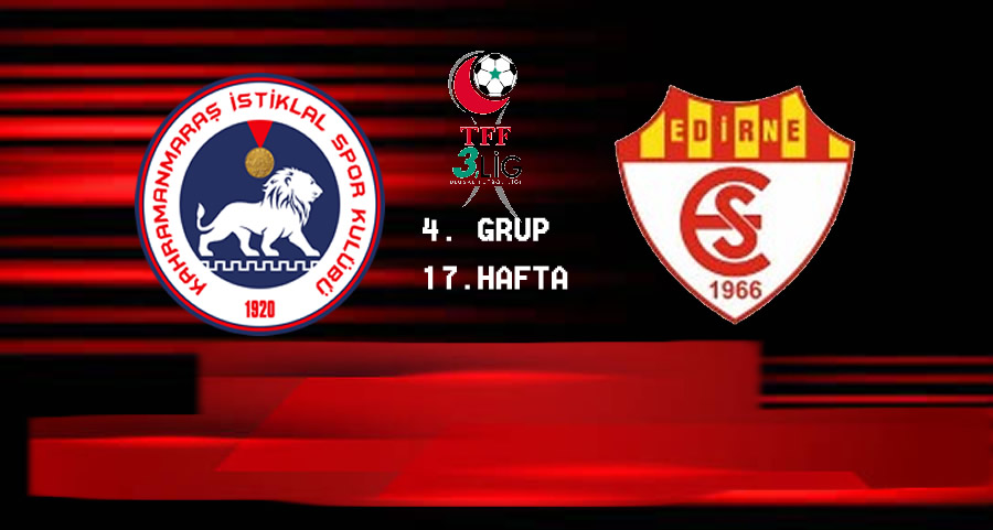 Kahramanmaraş İstiklalspor – Edirnespor Maçı Ne Zaman, Saat Kaçta, Hangi Stadyumda Ve Hangi Kanalda?