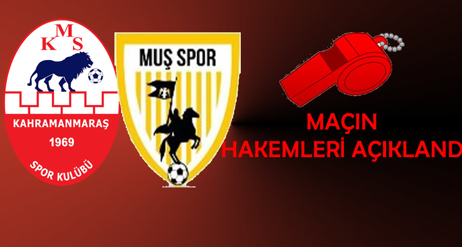 Kahramanmaraşspor – Muş Spor Kulübü Maçını Hatem Yarar Yönetecek