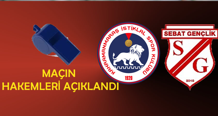 Kahramanmaraş İstiklalspor – Sebat Gençlikspor Maçının Hakemleri Açıklandı!