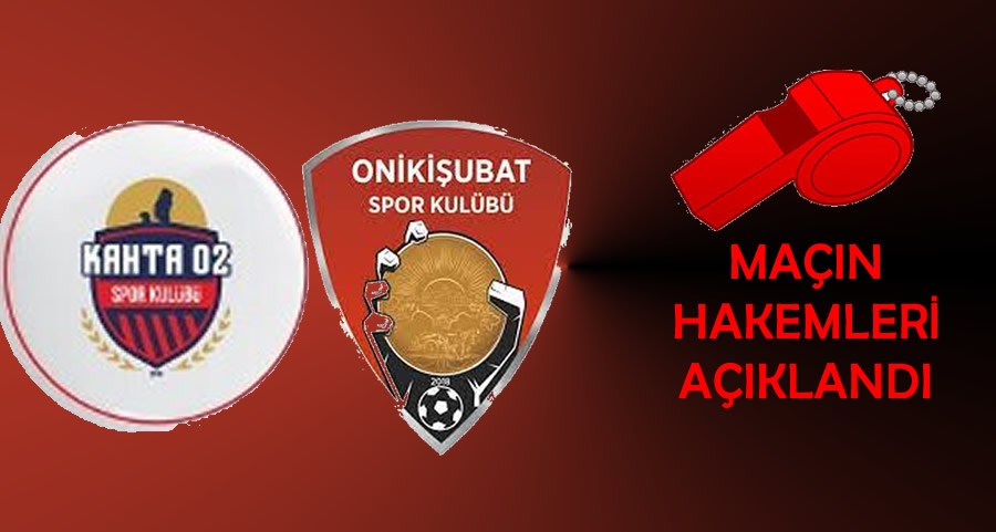 Kahta 02 Spor – Onikişubatspor Maçının Hakemleri Açıklandı!