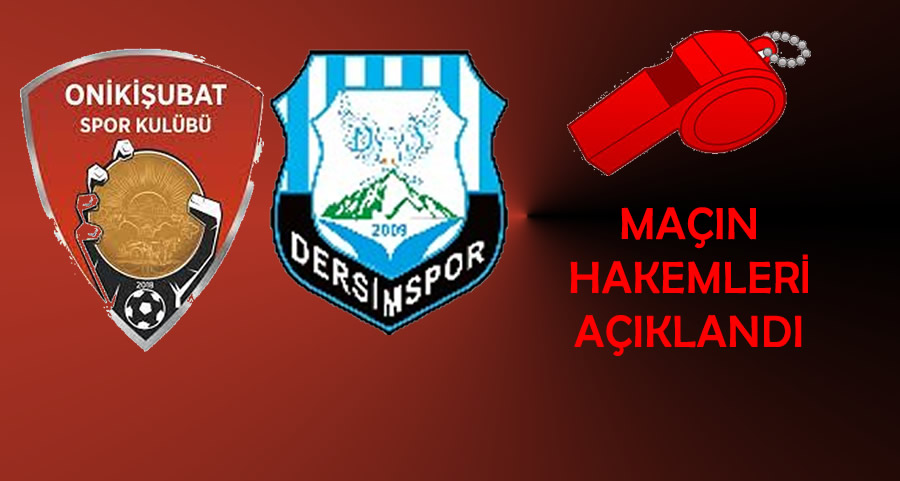 Onikişubatspor – Dersimspor Maçının Hakemleri Açıklandı