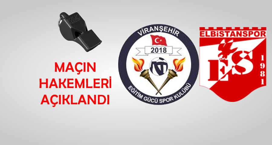 Viranşehir Eğitim Gücü – Elbistanspor Maçının Hakemleri Belli Oldu!