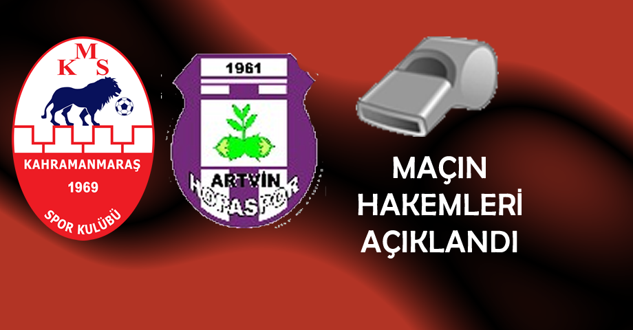 Kahramanmaraşspor – Artvin Hopaspor Maçının Hakemleri Açıklandı