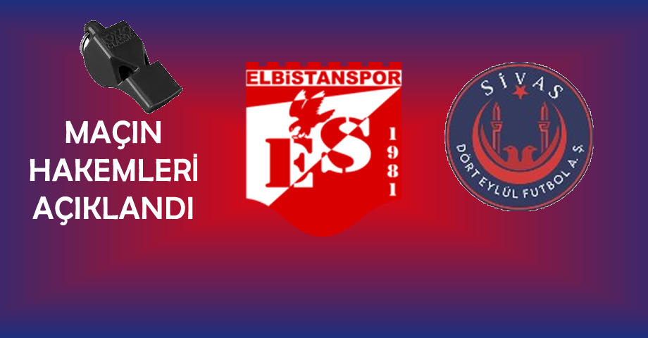 Elbistanspor – Sivas Dört Eylül Futbol Maçının Hakemleri Açıklandı