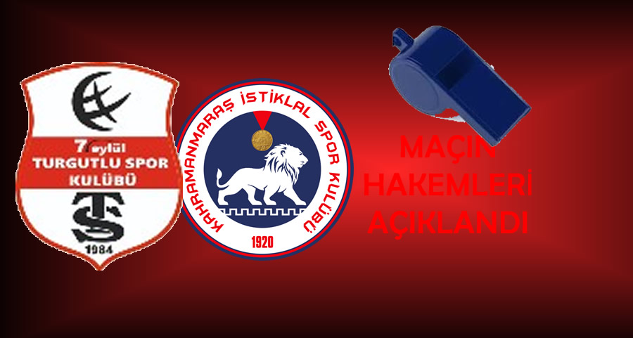 MHK, 7 Eylül Turgutlu 1984 Spor – Kahramanmaraş İstiklalspor Maçının Hakemlerini Açıkladı