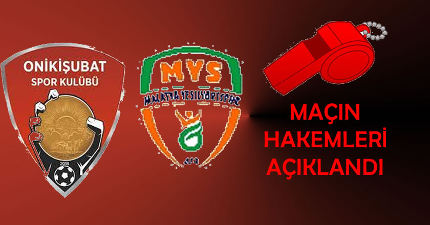 MHK, Onikişubatspor – Malatya Yeşilyurtspor Maçının Hakemlerini Açıkladı