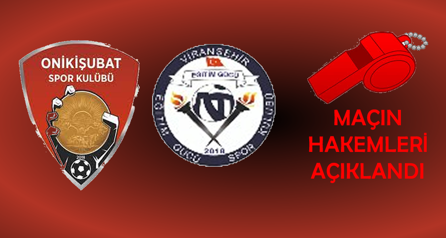 MHK, Onikişubatspor – Viranşehir Eğitim Gücüspor Maçının Hakemlerini Açıkladı