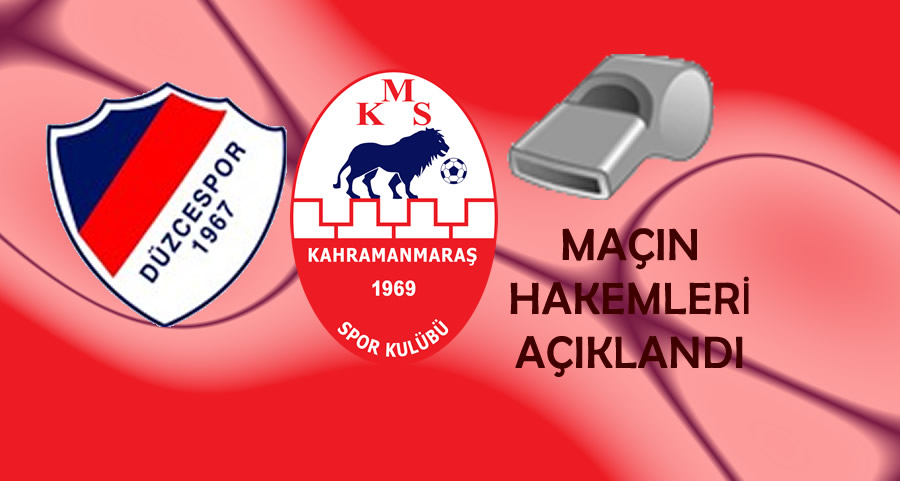 Düzcespor – Kahramanmaraşspor Maçının Hakemleri Belli Oldu