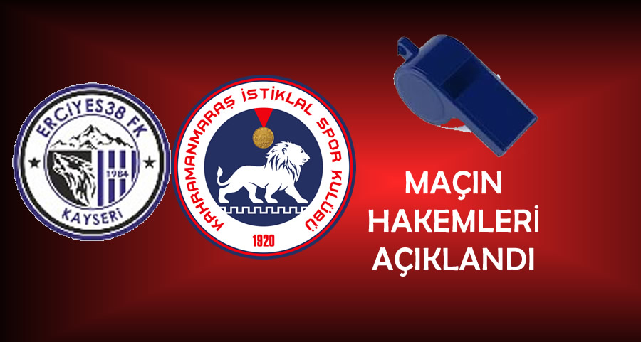 Erciyes 38 Futbolspor – Kahramanmaraş İstiklalspor Maçının Hakemleri Açıklandı