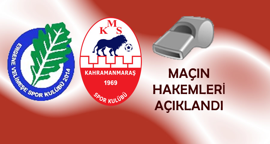 Ergene Velimeşespor – Kahramanmaraşspor Maçının Hakemleri Belli Oldu