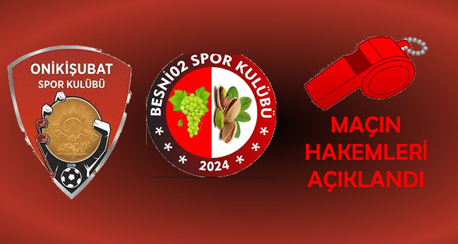MHK, Besni 02 Spor – Onikişubatspor Maçının Hakemlerini Açıkladı
