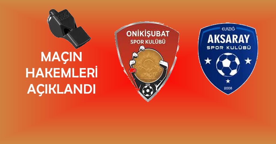 Onikişubatspor – Aksaray Gençlikspor Maçının Hakemleri Belli Oldu