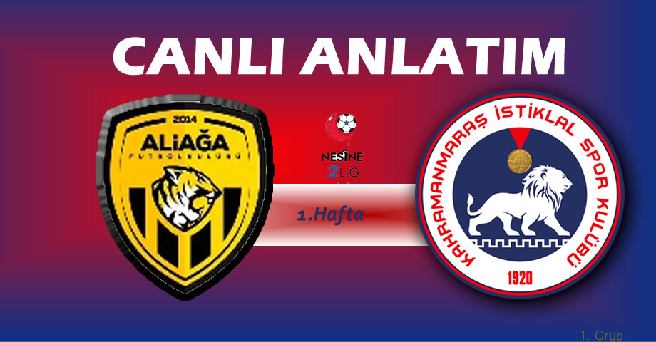 Aliağa FK – Kahramanmaraş İstiklalspor | Canlı Anlatım