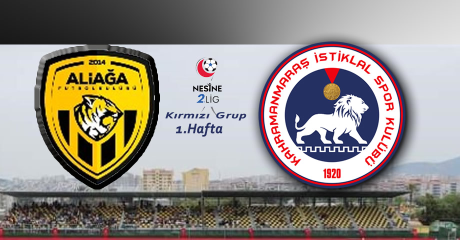Aliağa FK – Kahramanmaraş İstiklalspor Maçı Ne Zaman, Saat Kaçta, Hangi Kanalda?