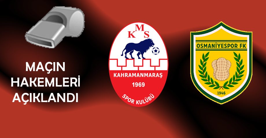 Kahramanmaraşspor – Osmaniyespor FK Maçını Oğuzhan Gökçen Yönetecek