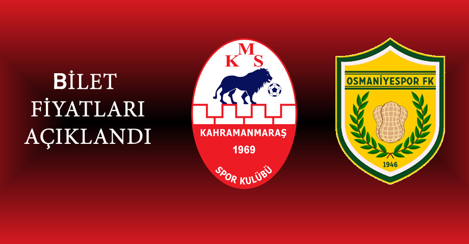 Kahramanmaraşspor – Osmaniyespor FK Maçının Bilet Fiyatları Açıklandı
