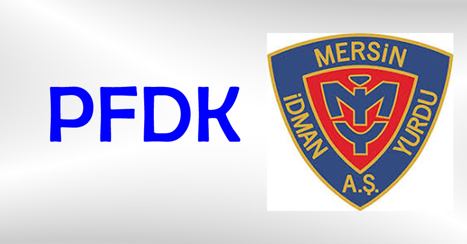 PFDK’dan Yeni Mersin İdmanyurdu’na Kahramanmaraş İstiklalspor Karşılaşmasında Para Cezası