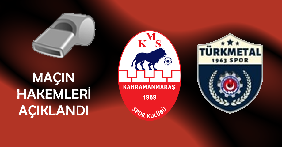 Kahramanmaraşspor – Hacettepe Türk Metal 1963 Maçının Hakemleri Belli Oldu