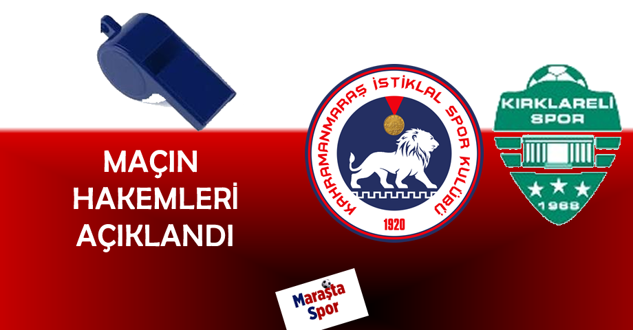 Kahramanmaraş İstiklalspor – Kırklarelispor Maçının Hakemleri Açıklandı