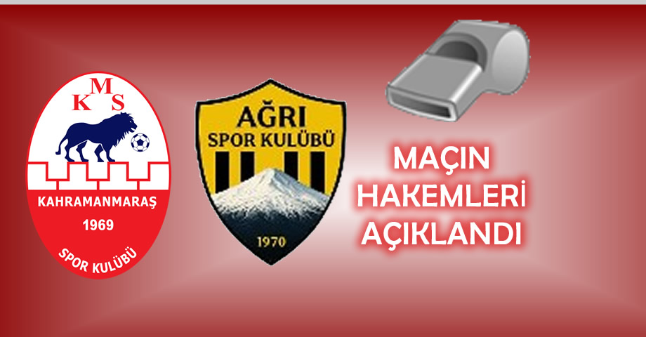 Kahramanmaraşspor – Ağrı 1970 Spor Maçının Hakemleri Belli Oldu