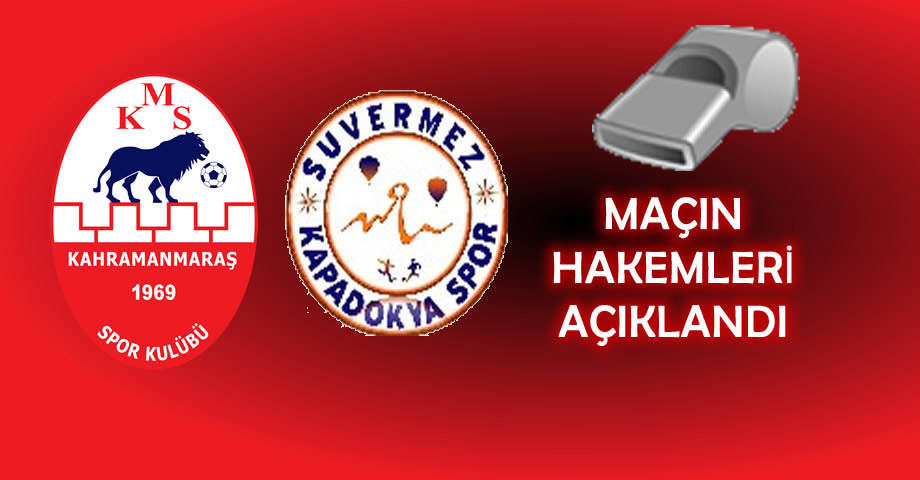 MHK, Kahramanmaraşspor – Suvermez Kapadokya Spor Maçının Hakemlerini Açıkladı