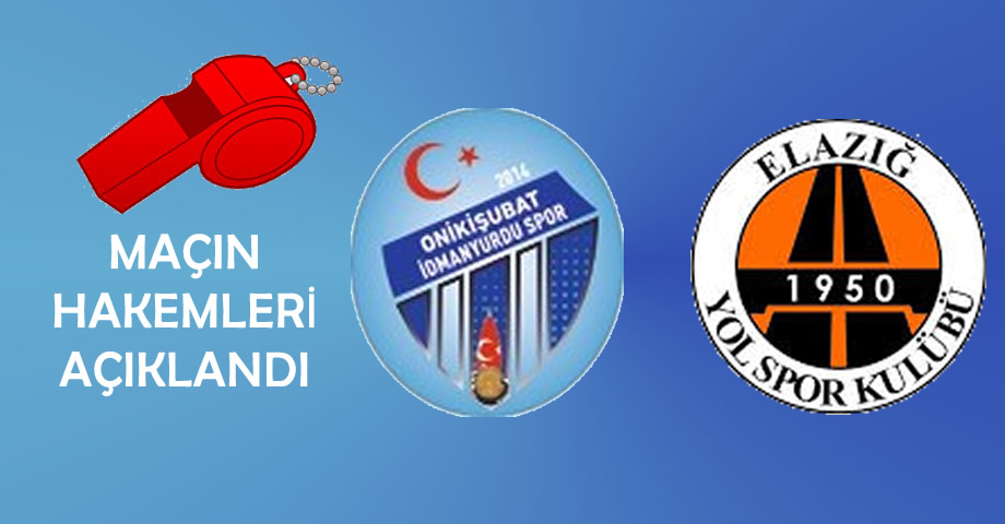 Onikişubat İdmanyurduspor – Elazığ Yolspor Maçının Hakemleri Belli Oldu