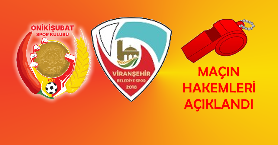 Onikişubatspor – Viranşehir Belediyespor Maçının Hakemleri Belli Oldu