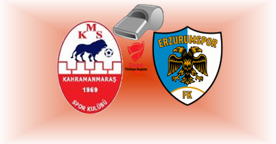 Kahramanmaraşspor – Erzurumspor FK Türkiye Kupası Maçının Hakemleri Belli Oldu