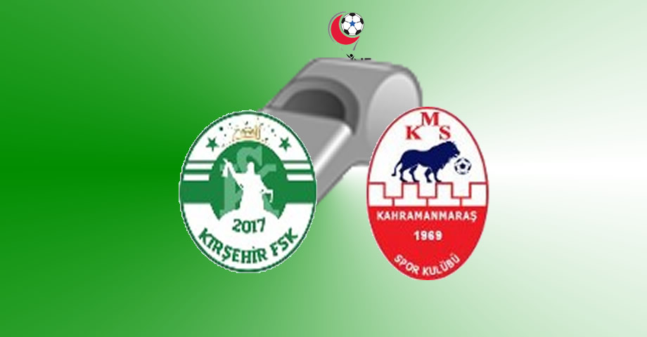 Kırşehirspor  – Kahramanmaraşspor Maçının Hakemleri Belli Oldu