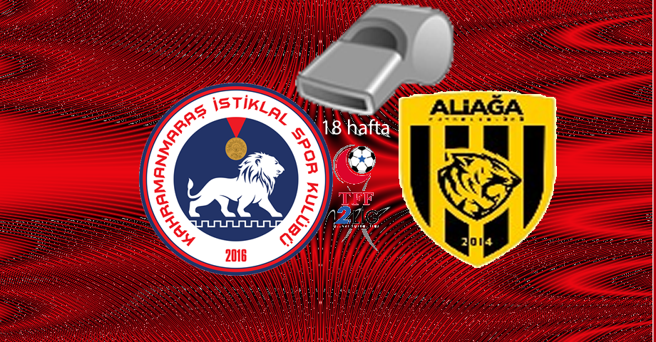 Kahramanmaraş İstiklalspor – Aliağa FK Maçının Hakemleri Açıklandı
