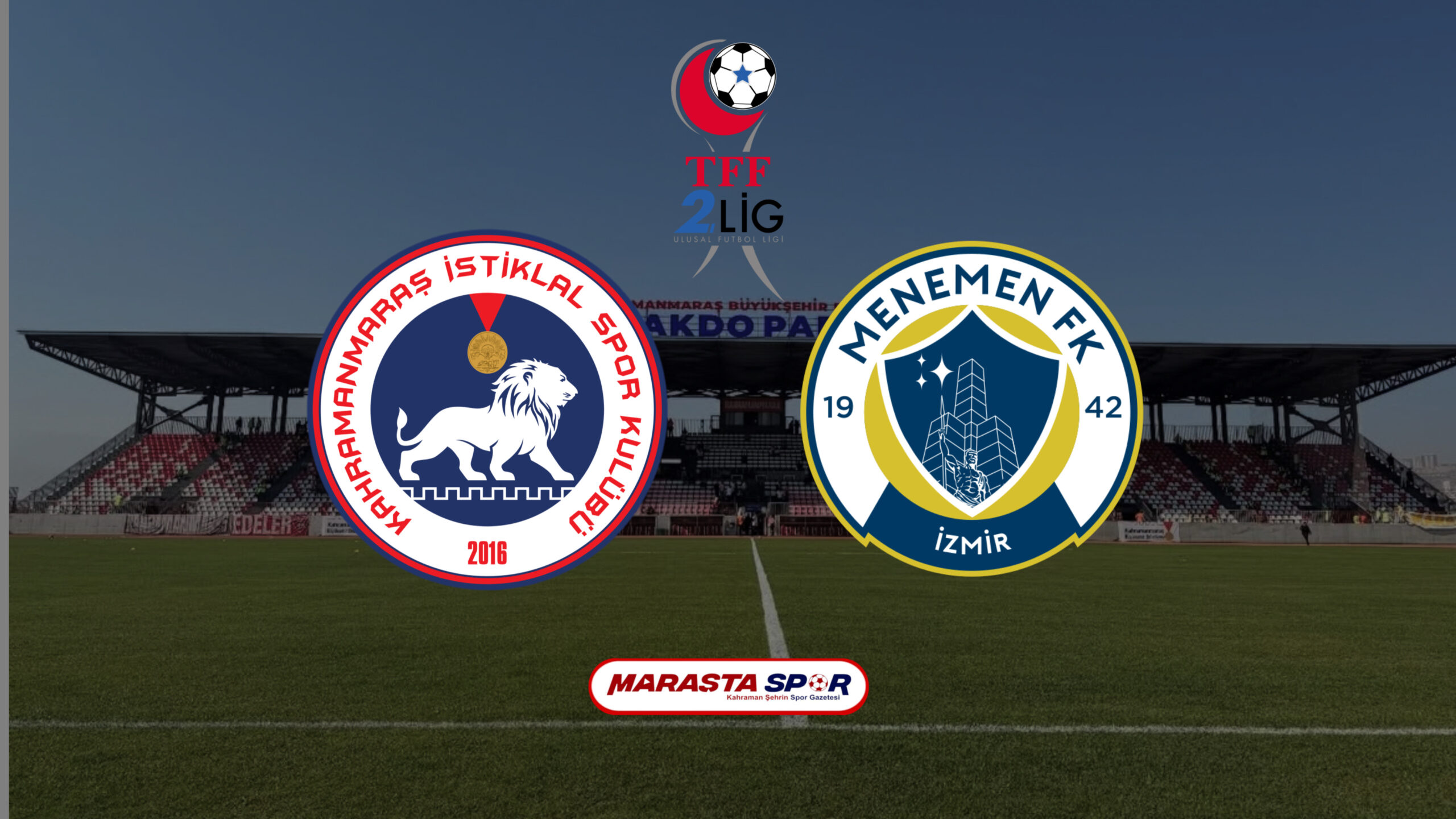 Kahramanmaraş İstiklalspor, Menemen Futbol Kulübü’nü Konuk Ediyor! Maç Ne Zaman, Saat Kaçta, Hangi Kanalda?