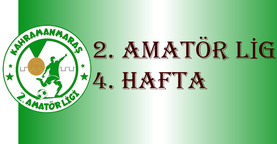 Kahramanmaraş 2. Amatör Lig’de 4. Hafta Programı Belli Oldu