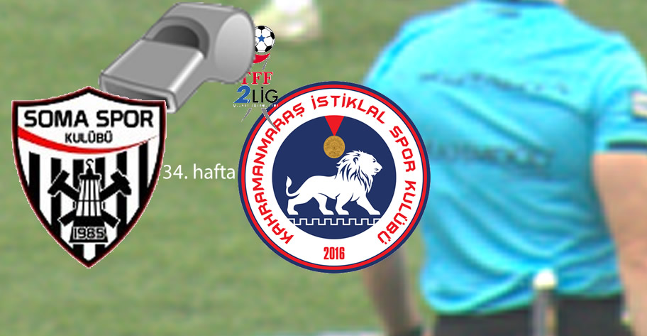 Somaspor – Akedaş Kahramanmaraş İstiklalspor Maçının Hakemleri Açıklandı