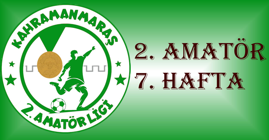 Kahramanmaraş 2. Amatör Lig’de 7. Hafta Maç Sonuçları