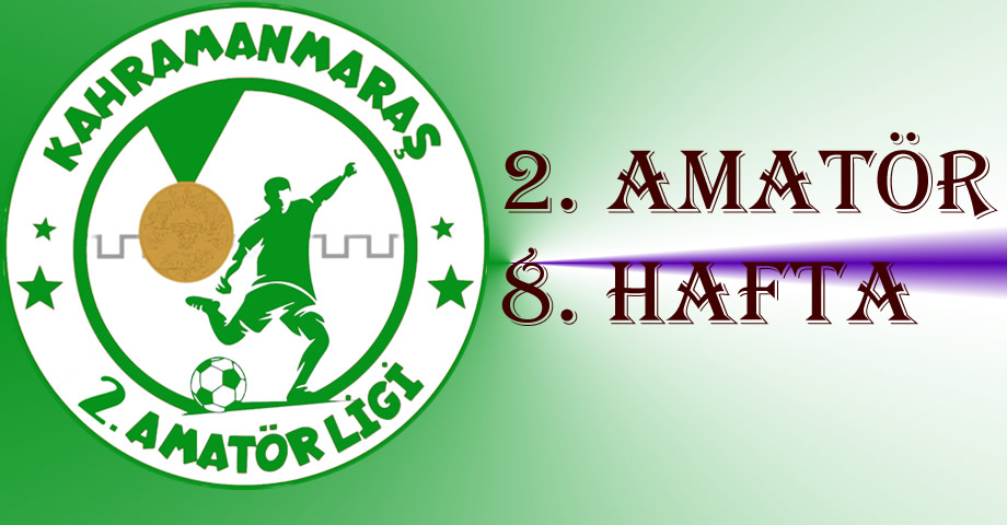 Kahramanmaraş 2. Amatör Lig’de 8. Hafta Maç Sonuçları